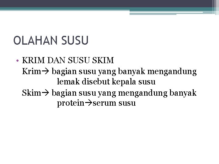 OLAHAN SUSU • KRIM DAN SUSU SKIM Krim bagian susu yang banyak mengandung lemak OLAHAN SUSU • KRIM DAN SUSU SKIM Krim bagian susu yang banyak mengandung lemak
