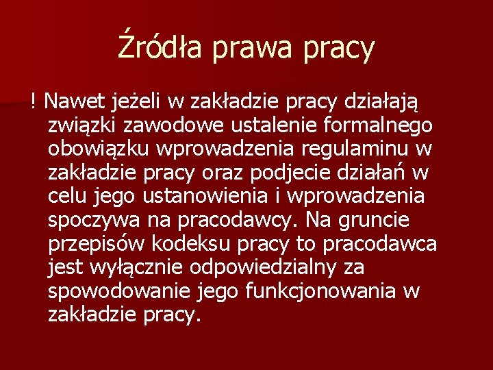 Źródła prawa pracy ! Nawet jeżeli w zakładzie pracy działają związki zawodowe ustalenie formalnego