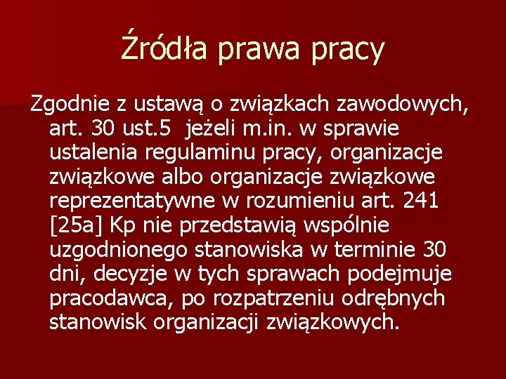 Źródła prawa pracy Zgodnie z ustawą o związkach zawodowych, art. 30 ust. 5 jeżeli