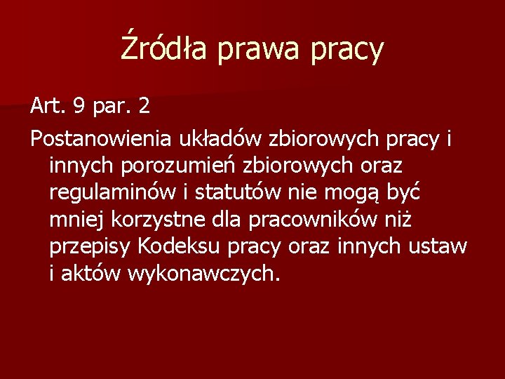 Źródła prawa pracy Art. 9 par. 2 Postanowienia układów zbiorowych pracy i innych porozumień