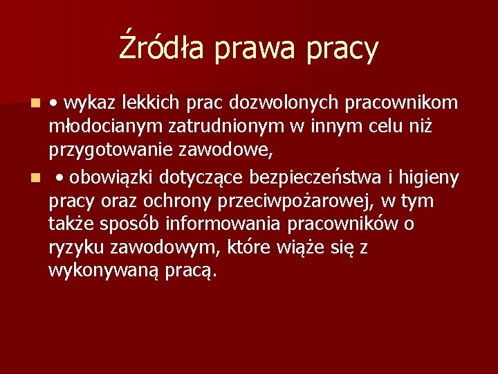 Źródła prawa pracy • wykaz lekkich prac dozwolonych pracownikom młodocianym zatrudnionym w innym celu