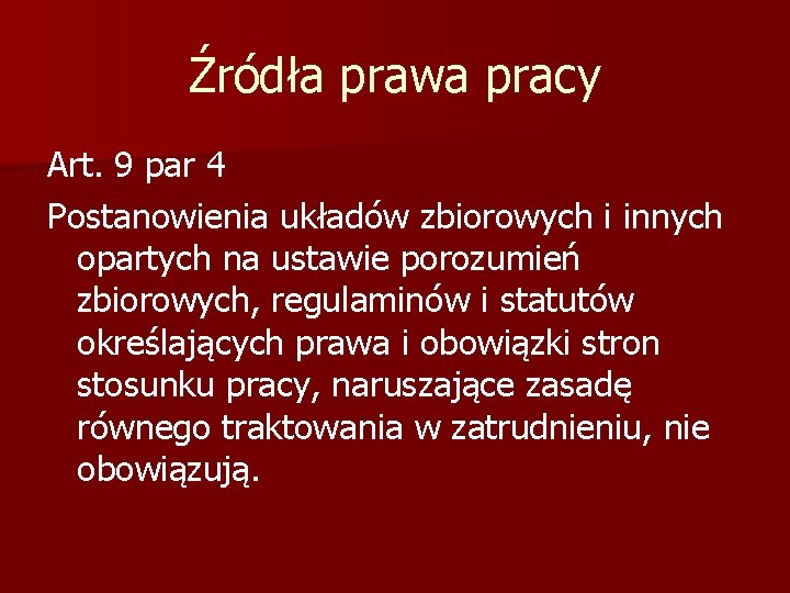 Źródła prawa pracy Art. 9 par 4 Postanowienia układów zbiorowych i innych opartych na