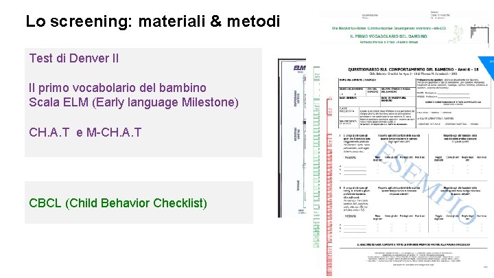 Lo screening: materiali & metodi Test di Denver II Il primo vocabolario del bambino