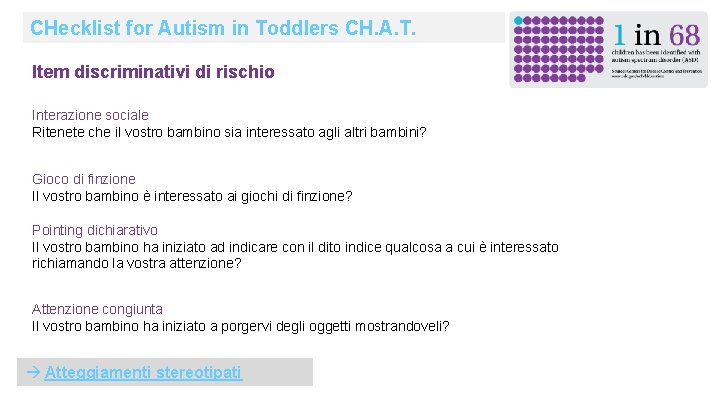 CHecklist for Autism in Toddlers CH. A. T. Item discriminativi di rischio Interazione sociale