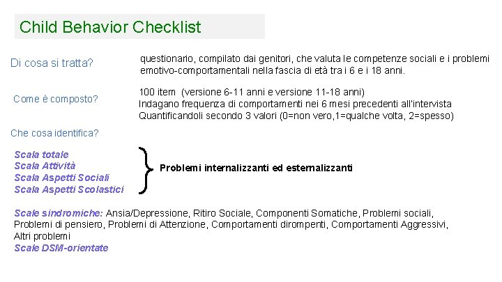 Child Behavior Checklist Di cosa si tratta? questionario, compilato dai genitori, che valuta le