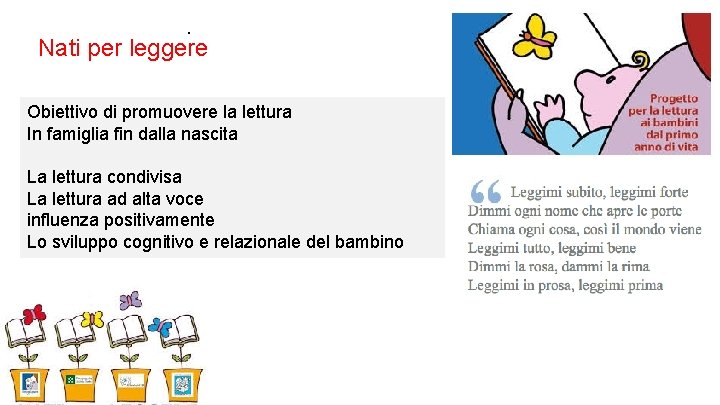 . Nati per leggere Obiettivo di promuovere la lettura In famiglia fin dalla nascita