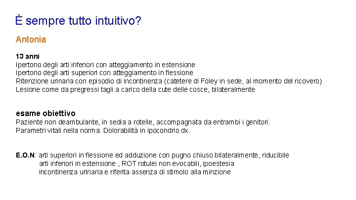 È sempre tutto intuitivo? Antonia 13 anni Ipertono degli arti inferiori con atteggiamento in