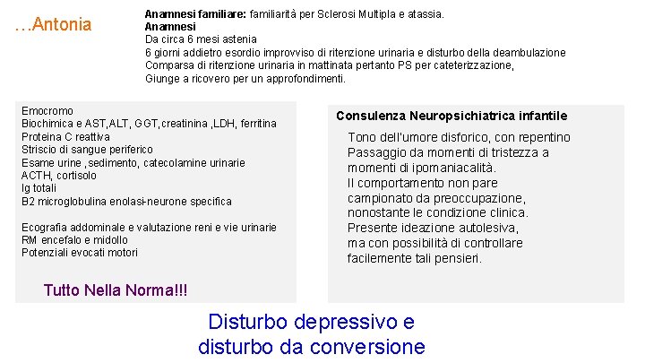 …Antonia Anamnesi familiare: familiarità per Sclerosi Multipla e atassia. Anamnesi Da circa 6 mesi