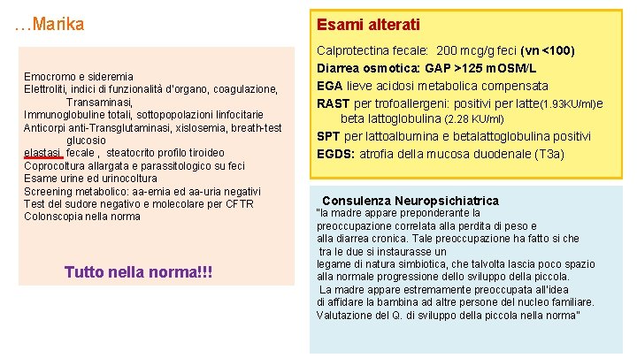 …Marika Emocromo e sideremia Elettroliti, indici di funzionalità d’organo, coagulazione, Transaminasi, Immunoglobuline totali, sottopopolazioni