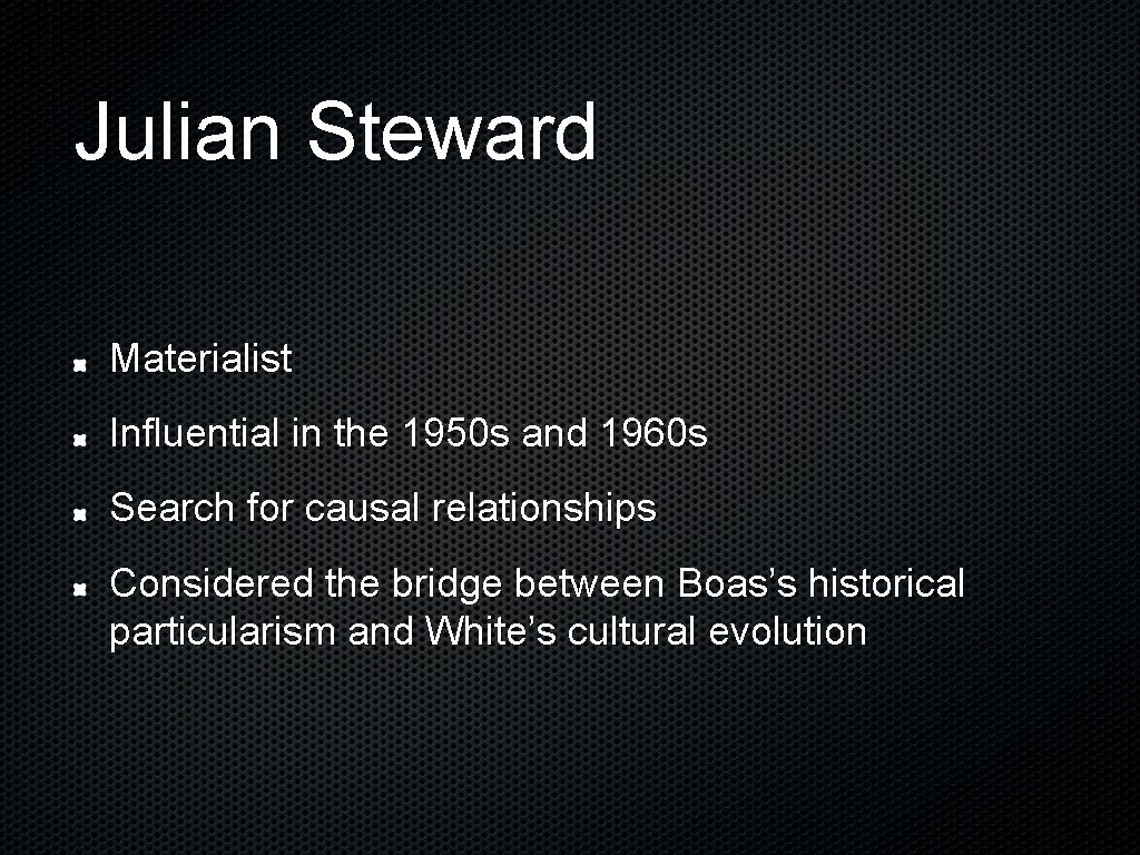 Evolutionary Adaptionist And Materials Theories Julian Stewards Cultural