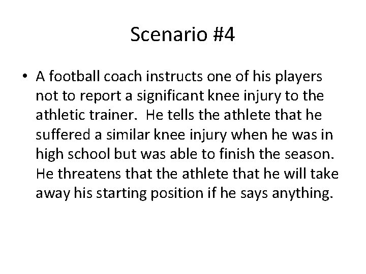 Scenario #4 • A football coach instructs one of his players not to report