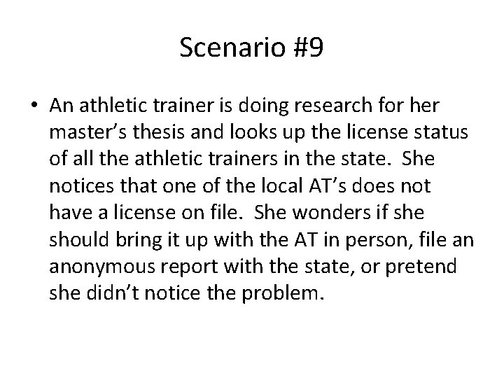 Scenario #9 • An athletic trainer is doing research for her master’s thesis and