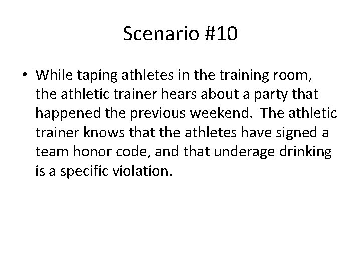 Scenario #10 • While taping athletes in the training room, the athletic trainer hears