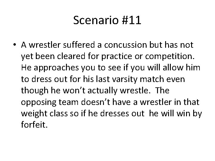 Scenario #11 • A wrestler suffered a concussion but has not yet been cleared