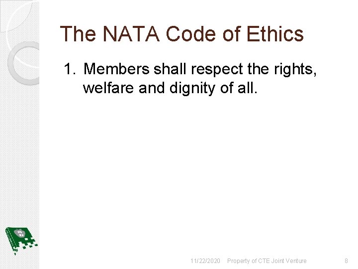 The NATA Code of Ethics 1. Members shall respect the rights, welfare and dignity