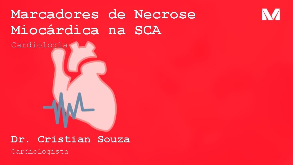 Marcadores de Necrose Miocárdica na SCA Cardiologia Dr. Cristian Souza Cardiologista 