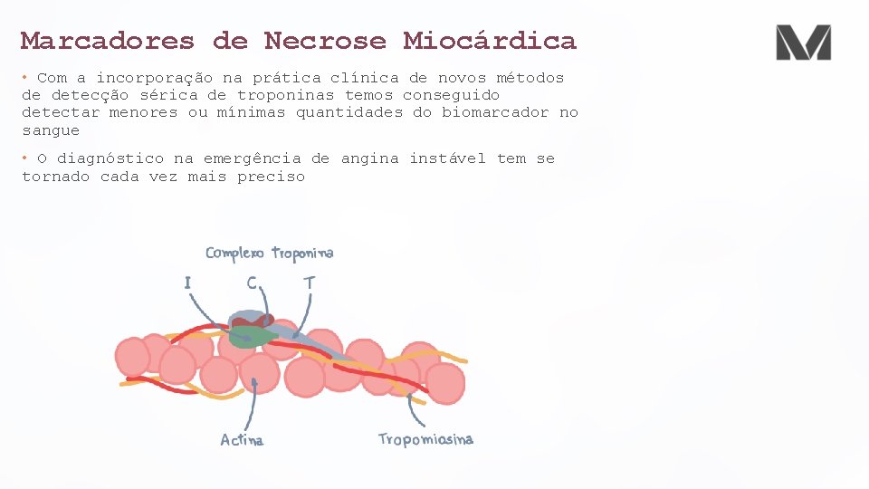 Marcadores de Necrose Miocárdica • Com a incorporação na prática clínica de novos métodos