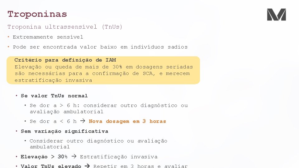 Troponinas Troponina ultrassensível (Tn. Us) • Extremamente sensível • Pode ser encontrada valor baixo