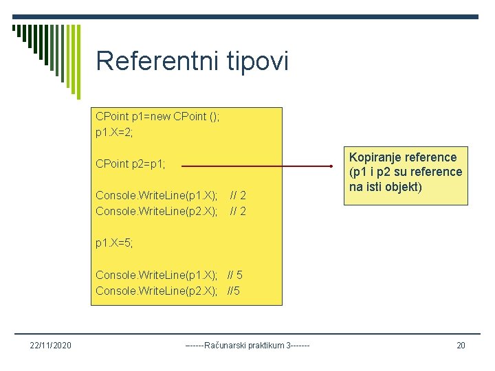 Referentni tipovi CPoint p 1=new CPoint (); p 1. X=2; CPoint p 2=p 1;