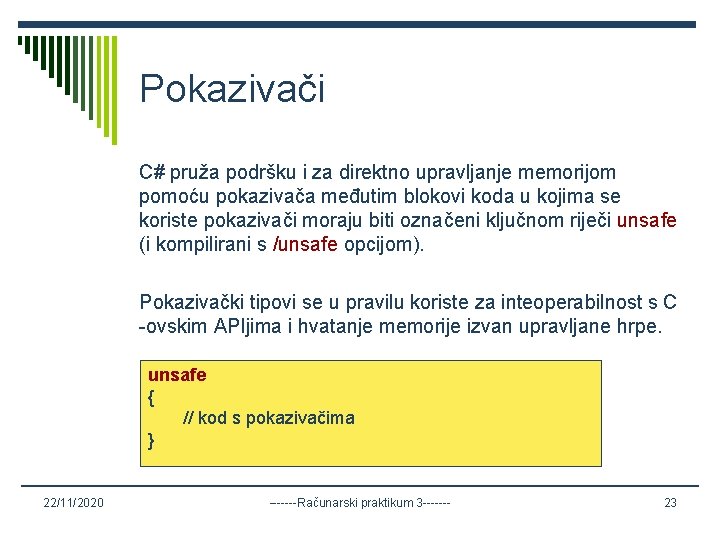 Pokazivači C# pruža podršku i za direktno upravljanje memorijom pomoću pokazivača međutim blokovi koda