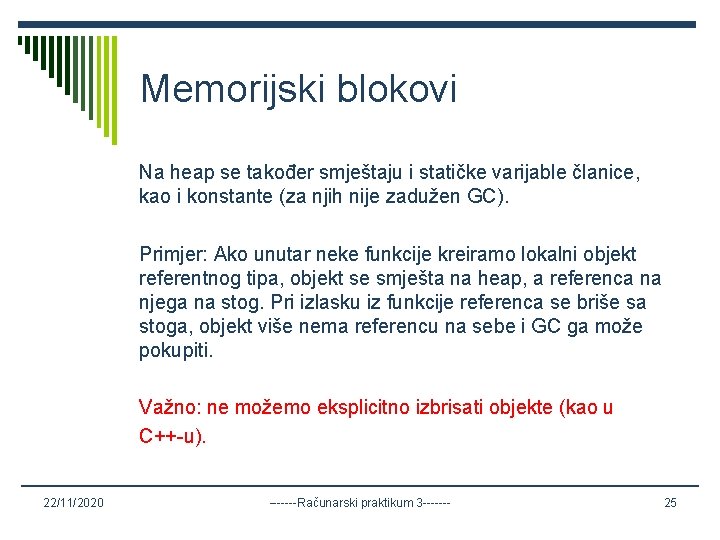 Memorijski blokovi Na heap se također smještaju i statičke varijable članice, kao i konstante