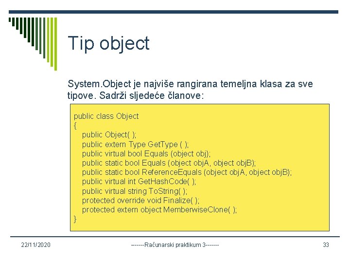 Tip object System. Object je najviše rangirana temeljna klasa za sve tipove. Sadrži sljedeće