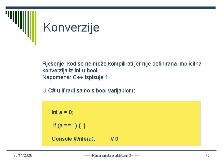 Konverzije Rješenje: kod se ne može kompilirati jer nije definirana implicitna konverzija iz int