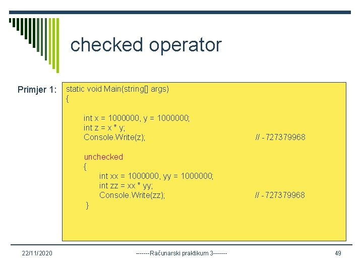 checked operator Primjer 1: static void Main(string[] args) { int x = 1000000, y