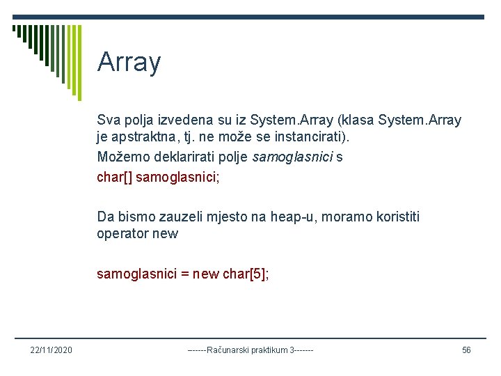 Array Sva polja izvedena su iz System. Array (klasa System. Array je apstraktna, tj.