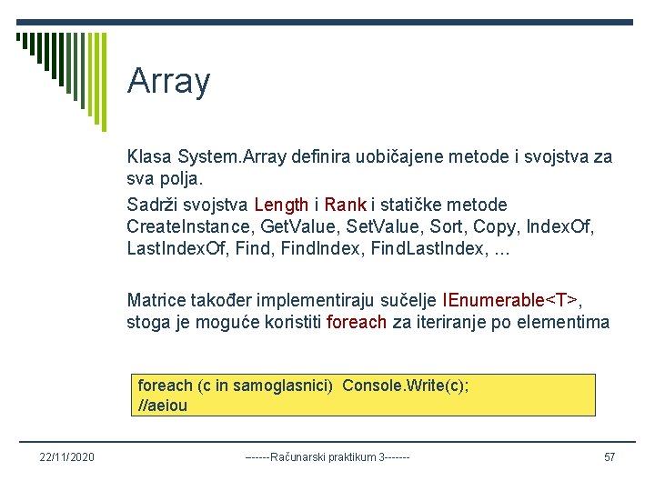 Array Klasa System. Array definira uobičajene metode i svojstva za sva polja. Sadrži svojstva