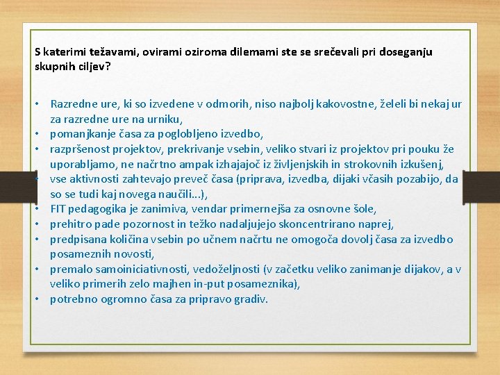 S katerimi težavami, ovirami oziroma dilemami ste se srečevali pri doseganju skupnih ciljev? •