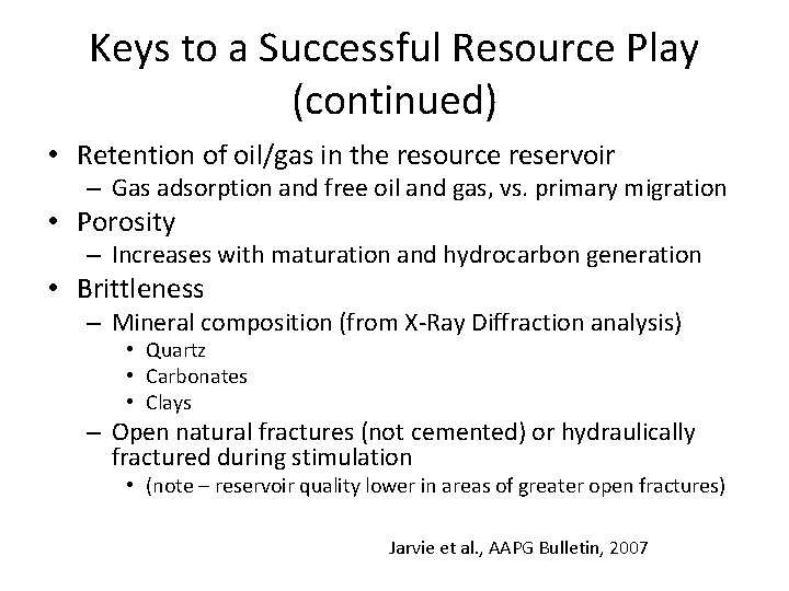 Keys to a Successful Resource Play (continued) • Retention of oil/gas in the resource
