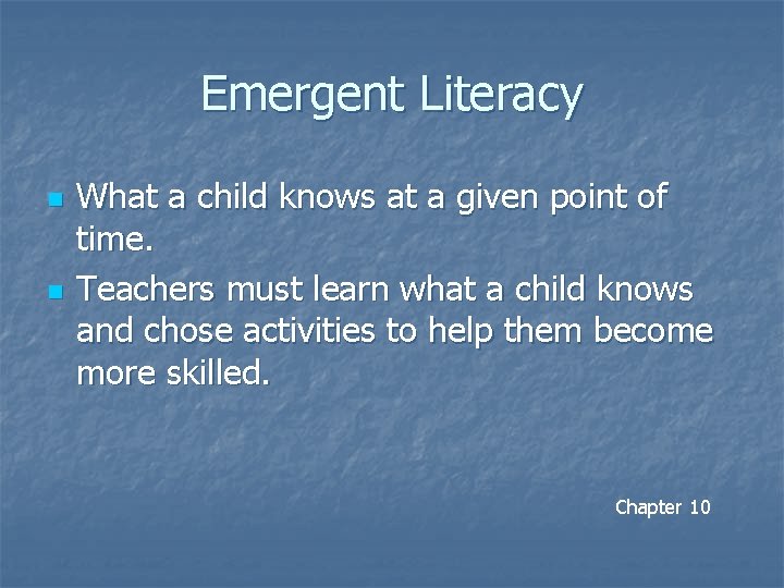 Emergent Literacy n n What a child knows at a given point of time.