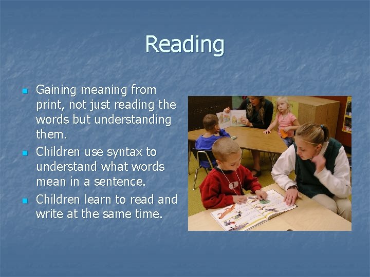 Reading n n n Gaining meaning from print, not just reading the words but