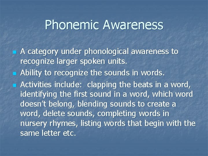 Phonemic Awareness n n n A category under phonological awareness to recognize larger spoken