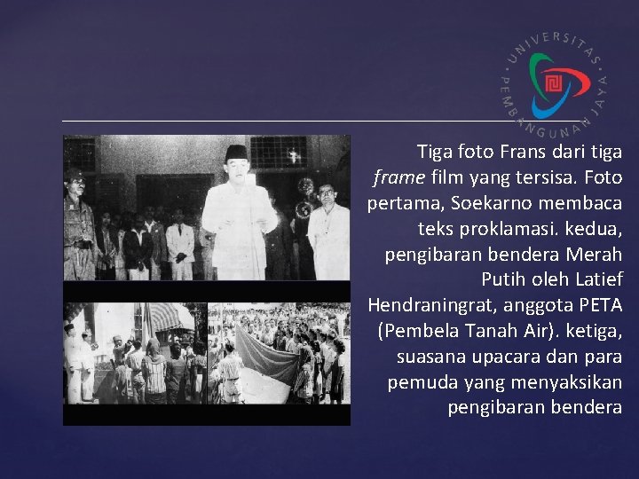 Tiga foto Frans dari tiga frame film yang tersisa. Foto pertama, Soekarno membaca teks