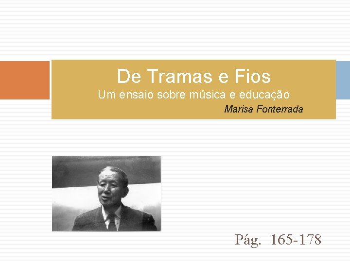 De Tramas e Fios Um ensaio sobre música e educação Marisa Fonterrada Pág. 165