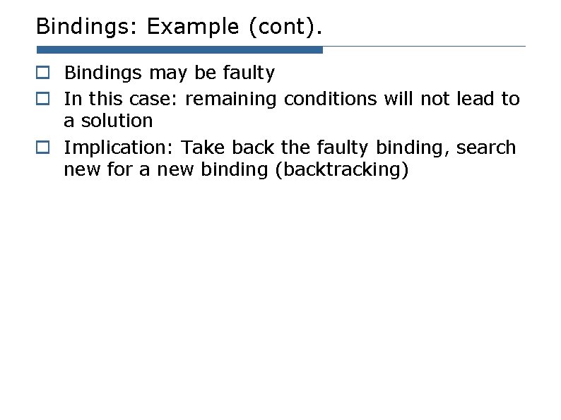 Bindings: Example (cont). o Bindings may be faulty o In this case: remaining conditions Bindings: Example (cont). o Bindings may be faulty o In this case: remaining conditions