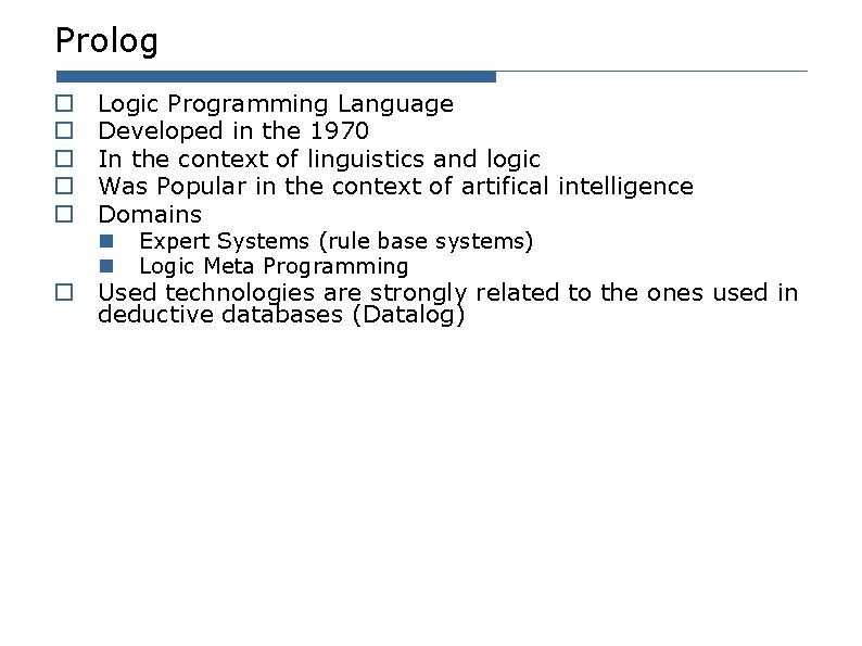 Prolog o o o Logic Programming Language Developed in the 1970 In the context Prolog o o o Logic Programming Language Developed in the 1970 In the context