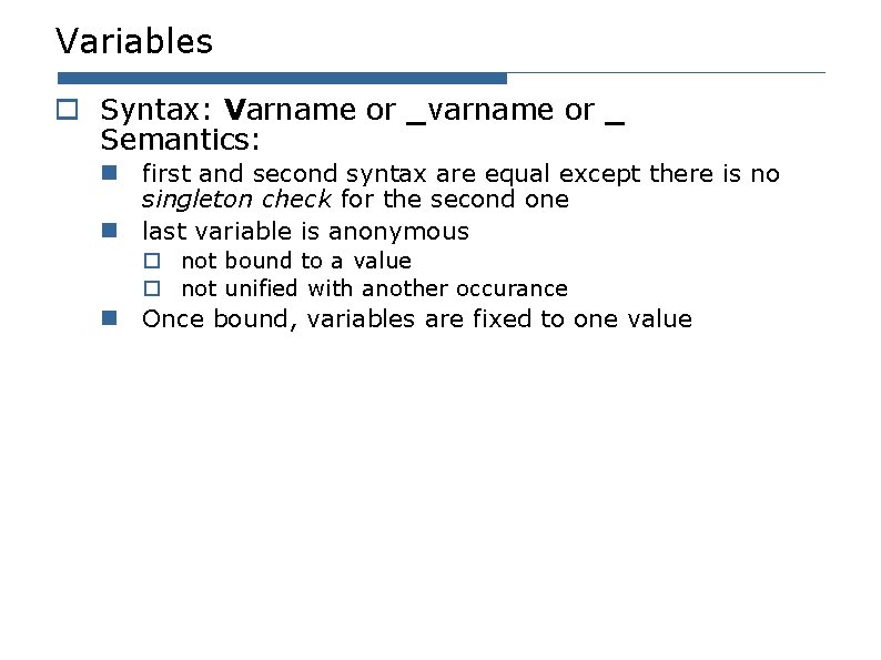 Variables o Syntax: Varname or _varname or _ Semantics: n first and second syntax Variables o Syntax: Varname or _varname or _ Semantics: n first and second syntax