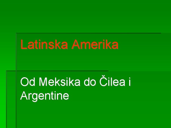 Latinska Amerika Od Meksika do Čilea i Argentine 