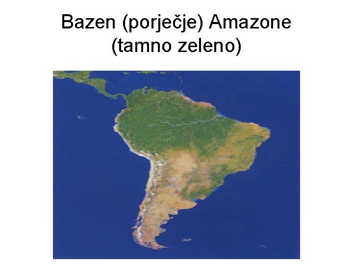 Bazen (porječje) Amazone (tamno zeleno) 