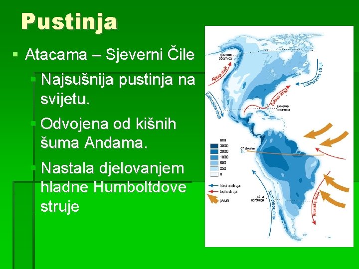 Pustinja Atacama – Sjeverni Čile Najsušnija pustinja na svijetu. Odvojena od kišnih šuma Andama.