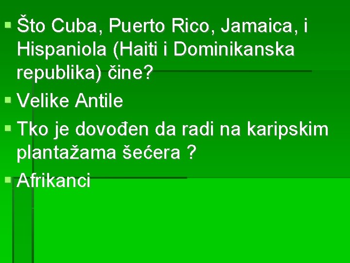  Što Cuba, Puerto Rico, Jamaica, i Hispaniola (Haiti i Dominikanska republika) čine? Velike