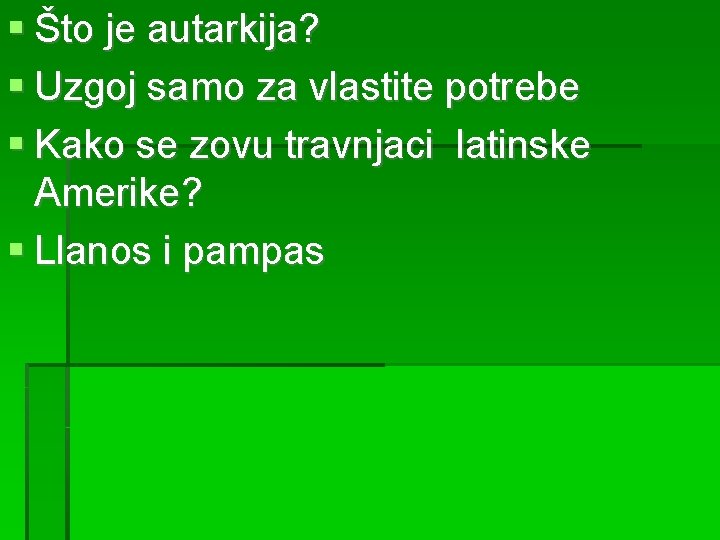  Što je autarkija? Uzgoj samo za vlastite potrebe Kako se zovu travnjaci latinske