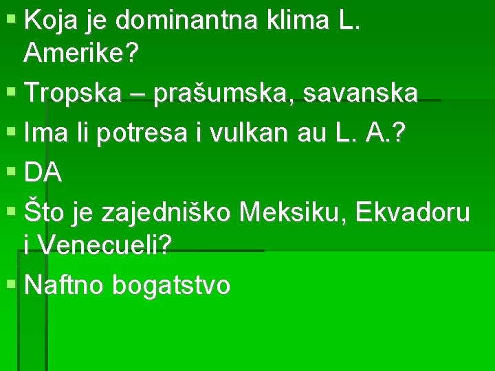  Koja je dominantna klima L. Amerike? Tropska – prašumska, savanska Ima li potresa