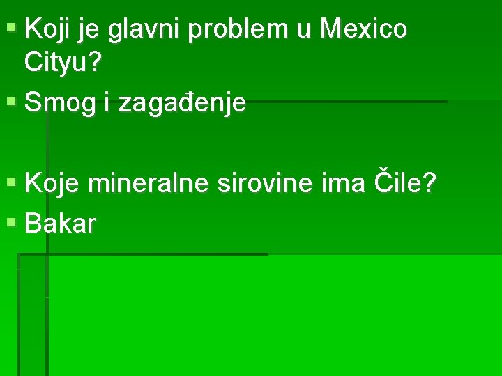  Koji je glavni problem u Mexico Cityu? Smog i zagađenje Koje mineralne sirovine