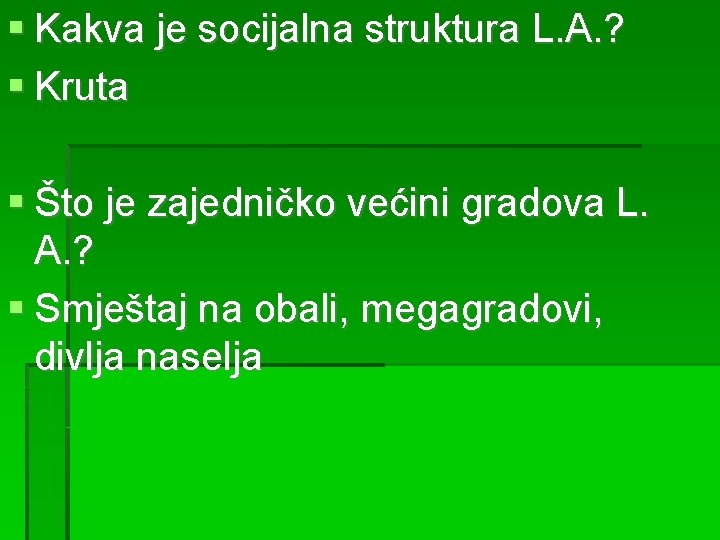  Kakva je socijalna struktura L. A. ? Kruta Što je zajedničko većini gradova