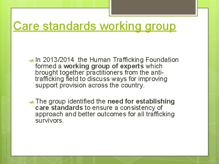 Care standards working group In 2013/2014 the Human Trafficking Foundation formed a working group