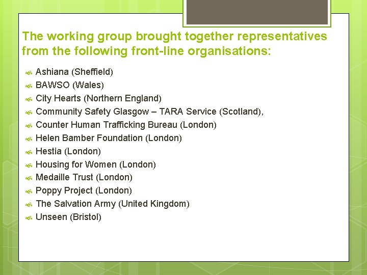 The working group brought together representatives from the following front-line organisations: Ashiana (Sheffield) BAWSO